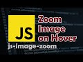 Javascript Tutorial: Zoom/Magnify Image on Hover with Javascript | No JQuery