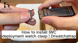 How to install IWC deployment watch clasp | Drwatchstrap