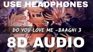 DO YOU LOVE ME 8D AUDIO-BAAGHI 3 | Do You Love Me 8D Song | BAAGHI 3 Songs In 8D |