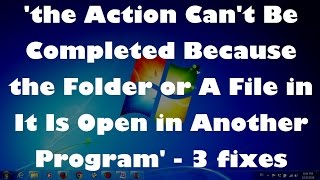 How to Fix '....... Because the Folder or A File in It Is Open in Another Program' - (Solved..!!)