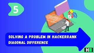 5-. Solving a problem in HackerRank - Diagonal Difference
