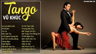 Vũ Khúc Tango Đẳng Cấp Sang Trọng   Tuyển Chọn Những Bản Tình Khúc Nhạc Tango Bấ
