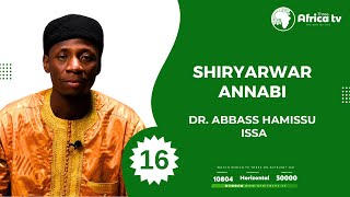 SHIRYARWAR ANNABI | MANZON ALLAH YA KASANCE ABIN KOYI 16 || DR. ABBASS HAMISSU ISSA