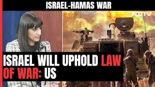 Israel Hamas War | "We Expect Israel To Uphold The Law Of War": US