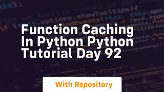 Function caching in python python tutorial day 92
