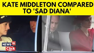 UK Royal Family | Kate Middleton ‘Looked Like Sad Diana' After Apology For Editing Mishap | N18V