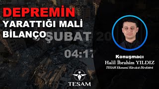 Depremin yarattığı mali bilanço | TESAM Ekonomi Kürsüsü Direktörü Halil İbrahim Yıldız