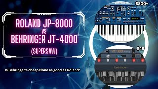 Roland JP-8000 vs Behringer JT-4000 (Supersaw) No talking / Trance Synth Clone / Which is better?