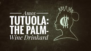 Amos Tutuola: The Palm-Wine Drinkard