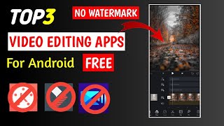 Top 3 video editing apps without watermark for android