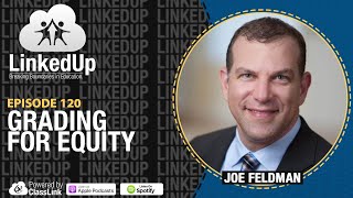 Grading for Equity | LinkedUp Podcast Episode 120