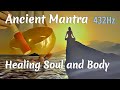 Ancient Mantra Healing Soul and Body 432 Hz