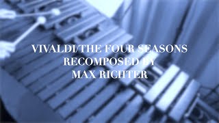 【MaxRichter】Vivaldi/The Four Seasons SUMMER1 Recomposed Max Richter「２５%のヴィヴァルディより夏〜第一楽章〜」【Marimba】