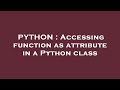 PYTHON : Accessing function as attribute in a Python class