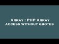 Array : PHP Array access without quotes