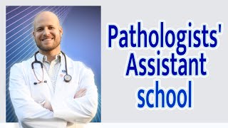 What Pathologists' Assistant School is like