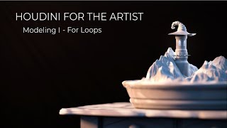 Houdini For The Artist - Modeling I - For Loops Part I