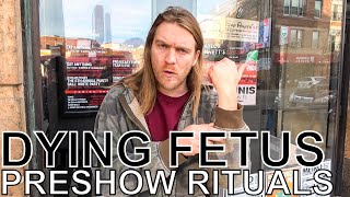 Dying Fetus - PRESHOW RITUALS Ep. 386