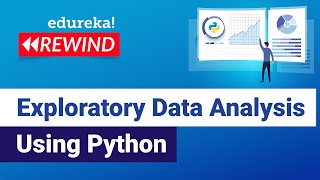 Exploratory data Analysis using Python | Data Science Training | Edureka | Data Science Rewind - 4