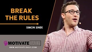 Break The Rules | Motivational Speech | Simon Sinek | Motivate Daily