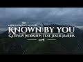 known by you 🔥deep worship song gateway worship ft. jessie harris