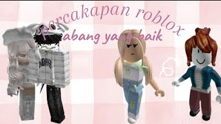 PERCAKAPAN ROBLOX abang yang baik😃