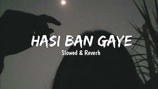 HASI BAN GAYE SONG || SLOW REVERB || MAI JAN YE WAR DU || INSTAGRAM TRENDING SONG