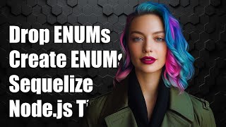 How to Properly Drop and Create ENUM Types with Sequelize in Node.js