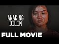 ANAK NG DILIM: Gladys Reyes, Amy Austria, Christopher Roxas & Gina Pareno | Full Movie