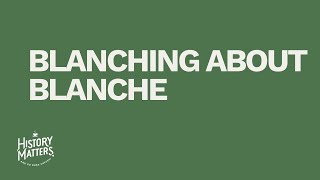 Blanching About Blanche