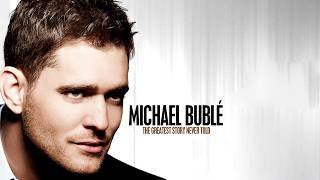 Michael Buble - The Greatest Story Never Told | Documentary