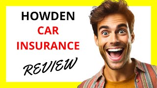 🔥 Howden Car Insurance Review: Comprehensive Coverage with Personalized Support, but Some Drawbacks