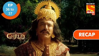 Dharm Yoddha Garud - Ep 36 \u0026 Ep 37 - RECAP - धर्म योद्धा गरुड़