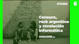 6 - Censura, rock argentino y revolución informática.