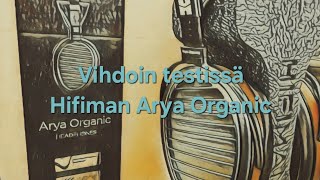 Testissä Arya sarjan jatkaja: Hifiman Arya Organic, ovh 1200€