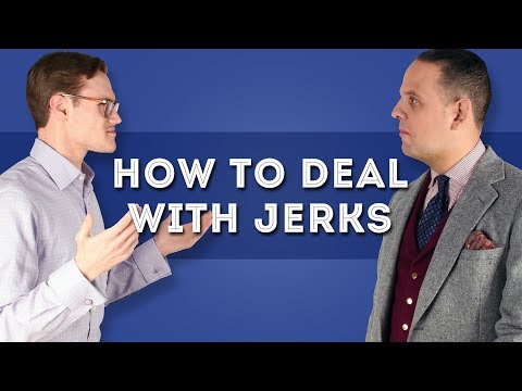 How do I deal with jerks in my life?