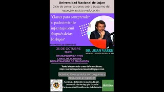 Ciclo de conversaciones - Trastorno del espectro autista y educación - 2° Encuentro - Dr. Juan Vasen