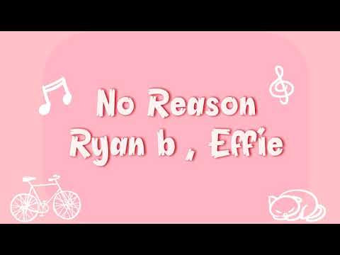 Ryan.B , Effie - No Reason (Lyrics)🎶 - YouTube