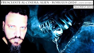 Frusciante al Cinema: Alien - Romulus (2024) di Fede Álvarez - Agosto 2024