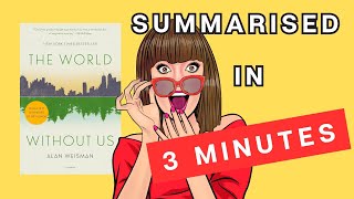 The World Without Us: A 3 Minute Summary