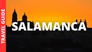 Salamanca Spain Travel Guide: 18 BEST Things To Do In Salamanca