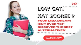 Low CAT, XAT Scores  Your MBA Dream Isn’t Over Yet! Discover the Best Alternatives