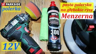 Polerka PARKSIDE 12V, pasta polerska na GŁĘBOKIE RYSY Menzerna 300 250ml, cena ok.65zł