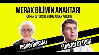 Merak bilimin anahtarı... Furkan Öztürk ile bilime açılan pencere