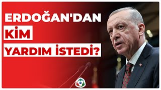 Erdoğan'dan Kim Yardım İstedi? I KRT Haber