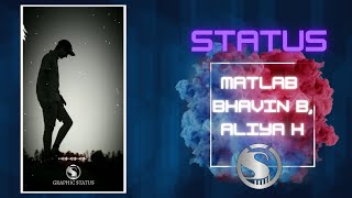 Status Matlab - Bhavin B, Aliya H | Yasser Desai | Anjjan Bhattacharya | Kumaar | GRAPHIC STATUS !