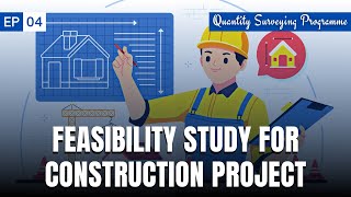 EP - 04 | Feasibility Study for Construction Project | Quantity Surveying & Estimation Programme