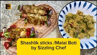 Chicken Shashlik Sticks \\ Malai Boti by Sizzling Chef |Dinner| juicy chicken | | Delicious |taste