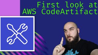 First look at AWS CodeArtifact!