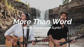 More Than Words - Music Travel Love (Lyric)